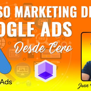 Curso de Marketing digital Google ads desde cero